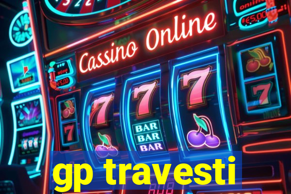 gp travesti